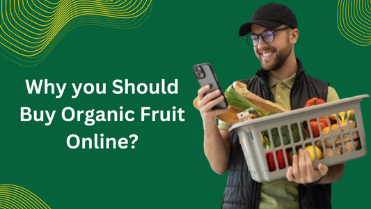 Why you Should Buy Organic Fruit Online?