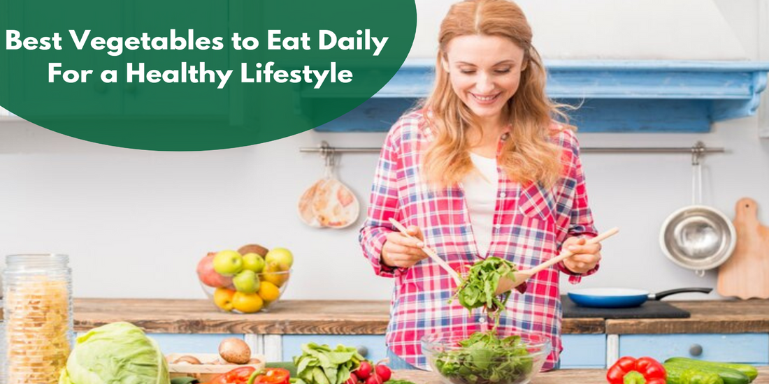 Best Vegetables to Eat Daily For a Healthy Lifestyle