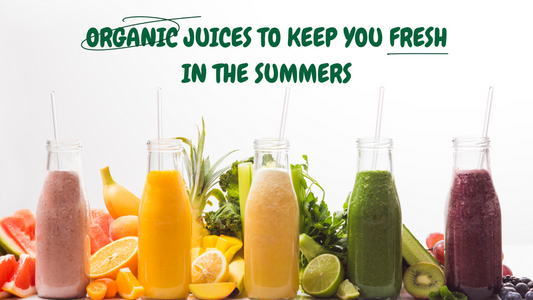 Organic Juices to Keep You Fresh in the Summers